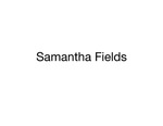 Samantha Fields Presentation by Samantha Fields